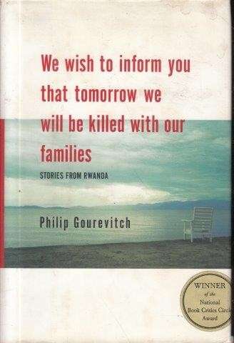 We Wish to Inform That Tomorrow We Will Be Killed With Our Families - Gourevitch, Philip