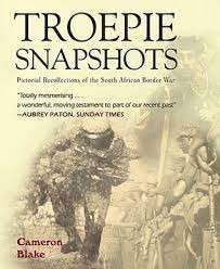 Troepie Snapshots: A Pictorial Recollection of the South African Border War - Blake, Cameron
