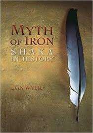 Myth of Iron: Shaka in History - Wylie, Dan