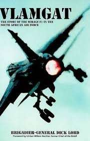 Vlamgat: The Story of the Mirage F1 in the South African Air Force - Dick Lord | Willem Hechter