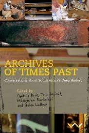 Archives of Times Past: Conversations about South Africa's Deep History - Various Authors