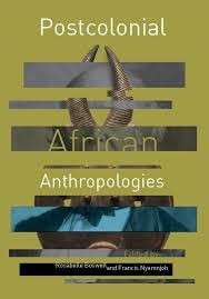 Postcolonial African Anthropologies - Francis Nyamnjoh