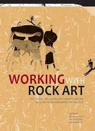 Working with Rock Art: Recording, presenting and understanding rock art using indigenous knowledge
