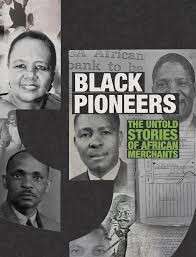 Black Pioneers: The Untold Stories Of African Merchants - Ndzamela, Phakamisa