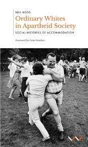 Ordinary Whites in Apartheid Society - Social Histories of Accommodation - Roos, Neil