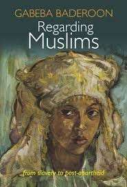 Regarding Muslims: From Slavery to Post-Apartheid - Gabeba Baderoon