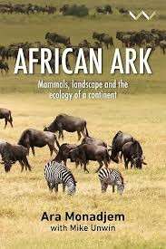 African Ark: Mammals, landscape and the Ecology of a Continent - Monadjem, Ara