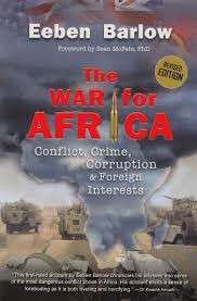 The War for Africa: Conflict, Crime, Corruption and Foreign Interests - Eeben, Barlow