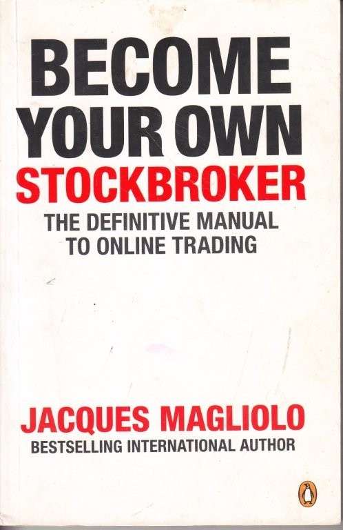 Become Your Own Stockbroker: The Definitive Guide to Online Trading - Magliolo, Jacques