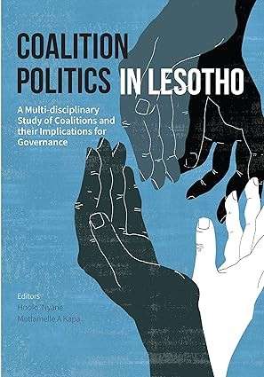 Coalition Politics in Lesotho: A Multi-disciplinary Study of Coalitions and their Implications for G