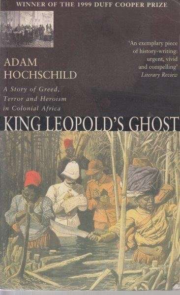 King Leopold's Ghost - Hochschild, Adam