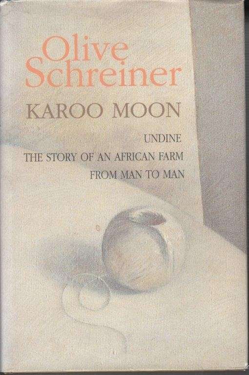 Karoo Moon (Undine/African Farm/From Man to Man (Hardcover) - Schreiner, Olive