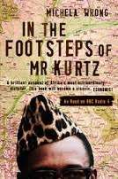 In The Footsteps Of Mr. Kurtz: Living on the Brink Of Disaster in the Congo - Wrong, Michela