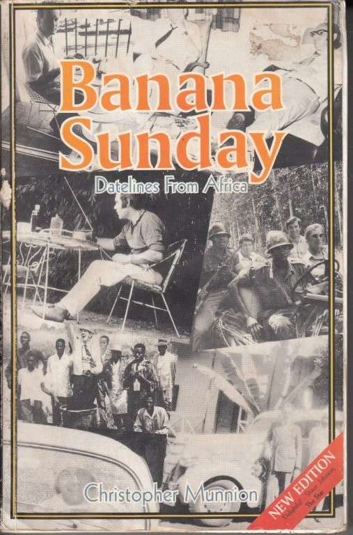 Banana Sunday: Datelines from Africa - Munnion, Christopher