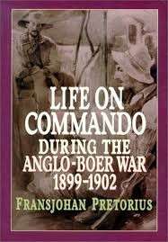 Life On Commando During The Anglo-Boer War 1899-1902 - Pretorius, Fransjohan