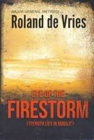 Eye of the Firestorm : Strength Lies In Mobility - de Vries, Roland