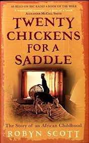 Twenty Chickens for a Saddle: The Story of an African Childhood (Signed) - Scott, Robyn