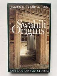 Swahili Origins: Swahili Culture and the Shungwaya Phenomenon (Eastern African Studies)