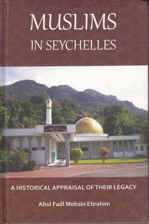 Muslims in Seychelles: A Historical Appraisal of their Legacy (Signed, Hardcover)