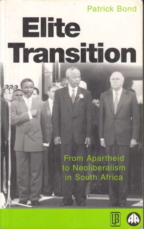 Elite Transition: From Apartheid to Neoliberalism in South Africa - Bond, Patrick