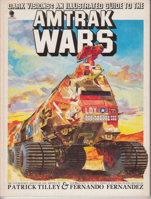 Dark Visions: An Illustrated Guide to the Amtrak Wars - Tilley, Patrick