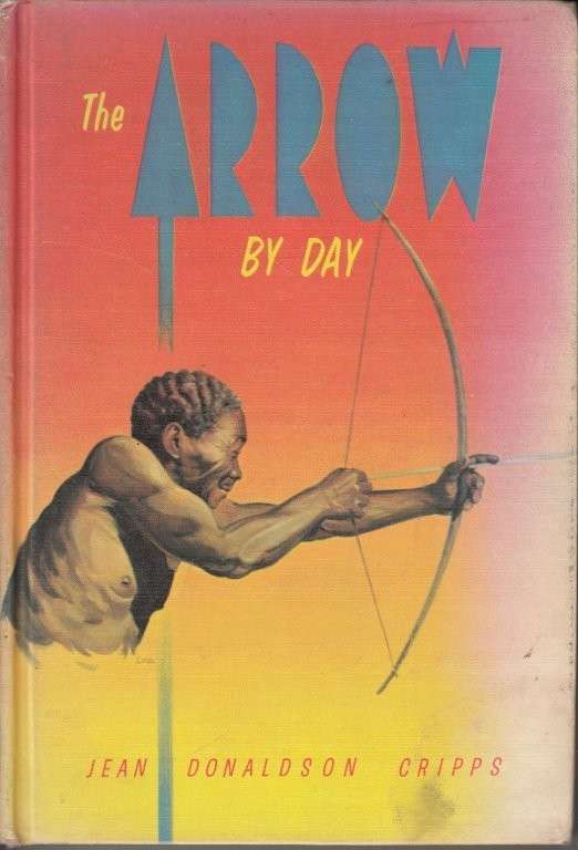 The Arrow By Day (Hardcover) - Cripps, Jean Donaldson