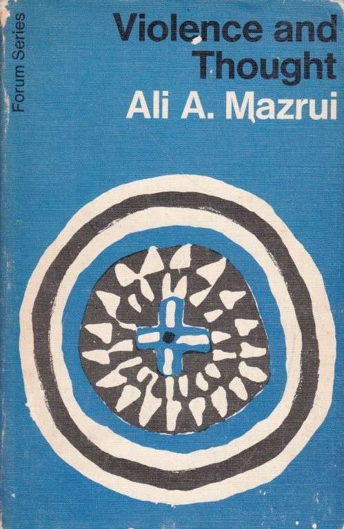 Violence and Thought - Essays on Social Tension in Africa - Mazrui, Ali A.