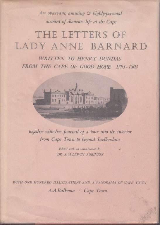 The Letters of Lady Anne Barnard to Henry Dundas, from the Cape of Good Ope 1793-1803