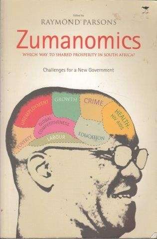 Zumanomics: Which Way to Shared Prosperity in South Africa? Challenges for a New Government