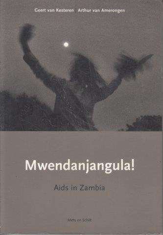 Mwendanjangula!: Aids in Zambia - van Kesteren, Geert