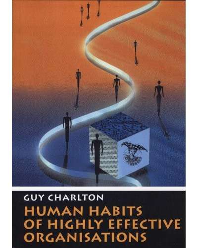 Human Habits of Highly Effective Organisations: The Human Race - Charlton, Guy D.