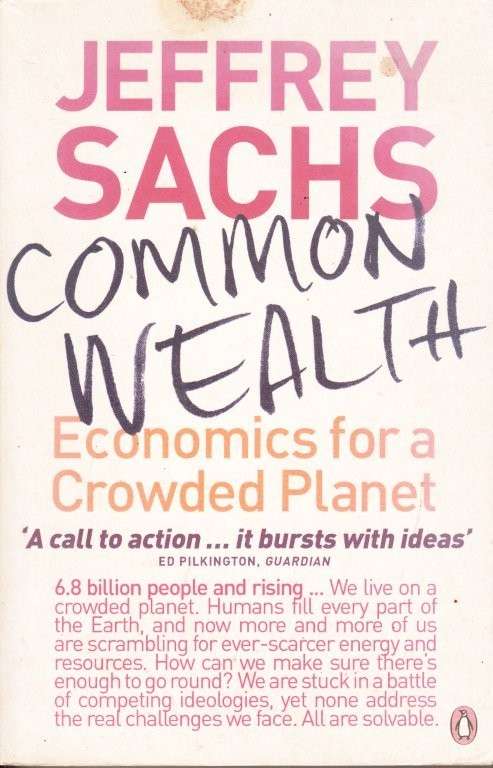 Common Wealth: Economics for a Crowded Planet - Sachs, Jeffrey