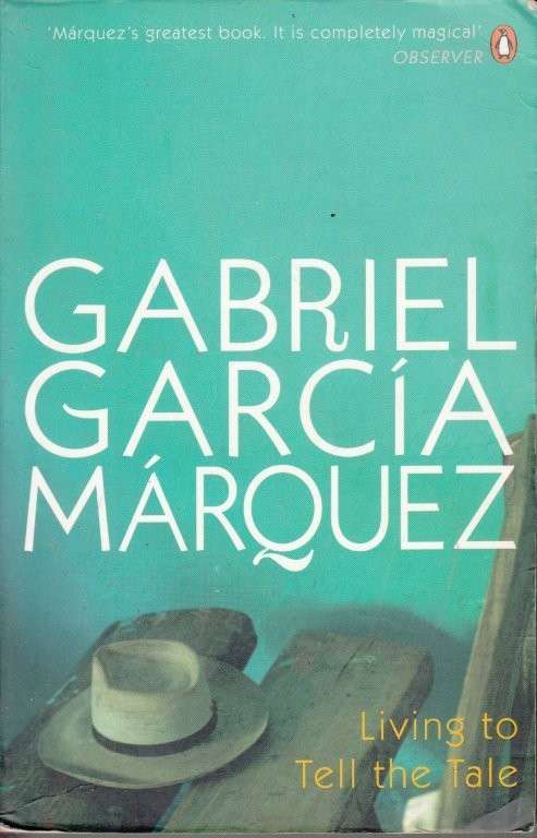 Living to Tell the Tale - Marquez, Gabriel Garcia