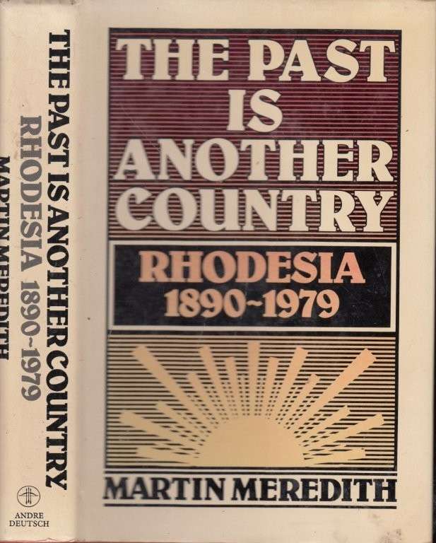 The Past Is Another Country: Rhodesia 1890-1979 (Hardcover) - Meredith, Martin