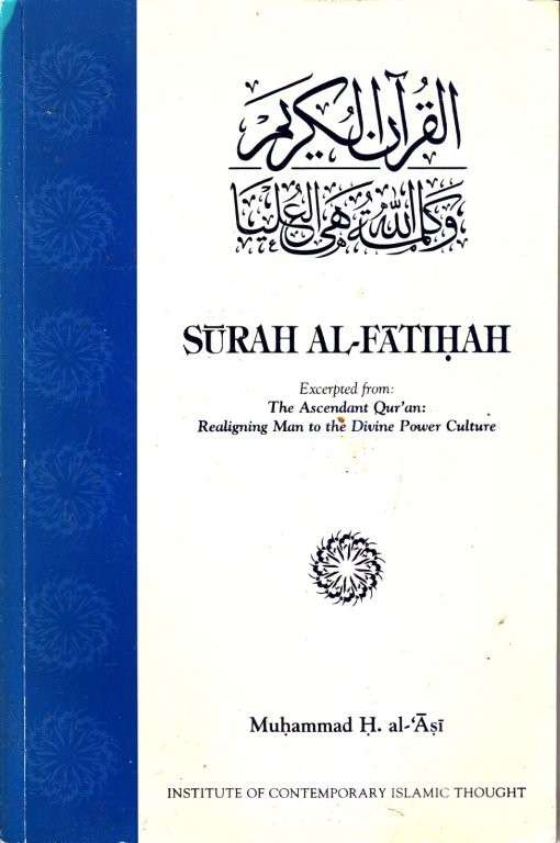 Surah al-Fatihah - Excerpt: The Ascendant Qur'an: Realigning Man to the Divine Power Culture (Pamphl