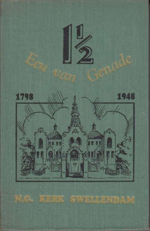 1798 Een-en'n-Halwe eeu van Genade 1948 - Gedenkboek van die NG Gemeente Swellendam (Hardcover)