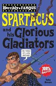 Spartacus and His Glorious Gladiators (Horrible Histories) - Brown, Toby