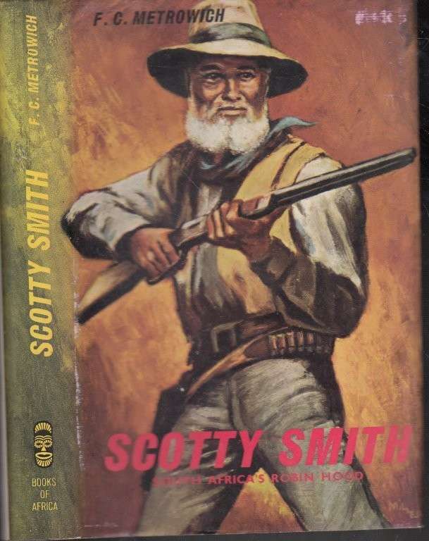 Scotty Smith - South Africa's Robin Hood (1962, Hardcover) - Metrowich,