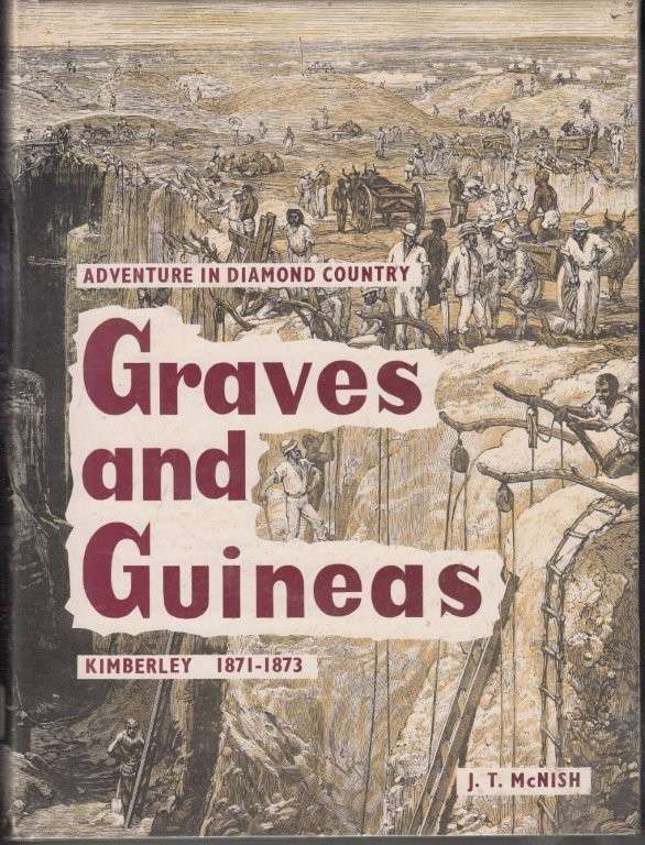 Graves and Guineas Adventure in Diamond Country Kimberly 1871-1873 (Hardcover) - McNish, J. T.