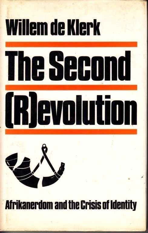 The Second Revolution: Afrikanerdom and the Crisis of Identity (Hardcover) - de Klerk, Willem
