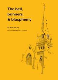 The Bell, Banners, & Blasphemy - Storey, Alan