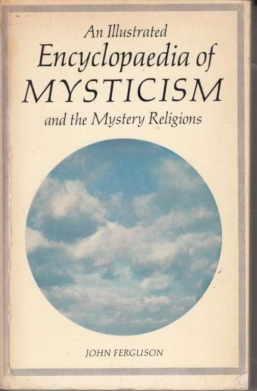 An Illustrated Encyclopaedia of Mysticism and the Mystery Religions - Ferguson, John Allen
