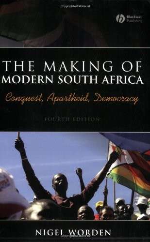 The Making Of Modern South Africa - Conquest, apartheid, Democracy - Worden, Nigel
