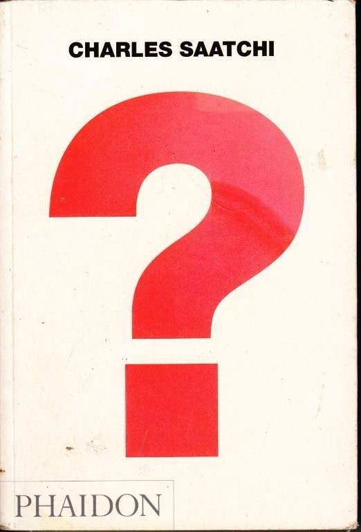 Charles Saatchi: Question - Saatchi, Charles