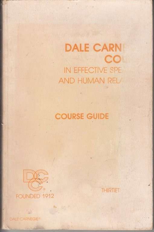 The Dale Carnegie Course in Effective Speaking and Human Relations - Course Guide - Carnegie, Dale