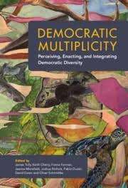 Democratic Multiplicity: Perceiving, Enacting, and Integrating Democratic Diversity