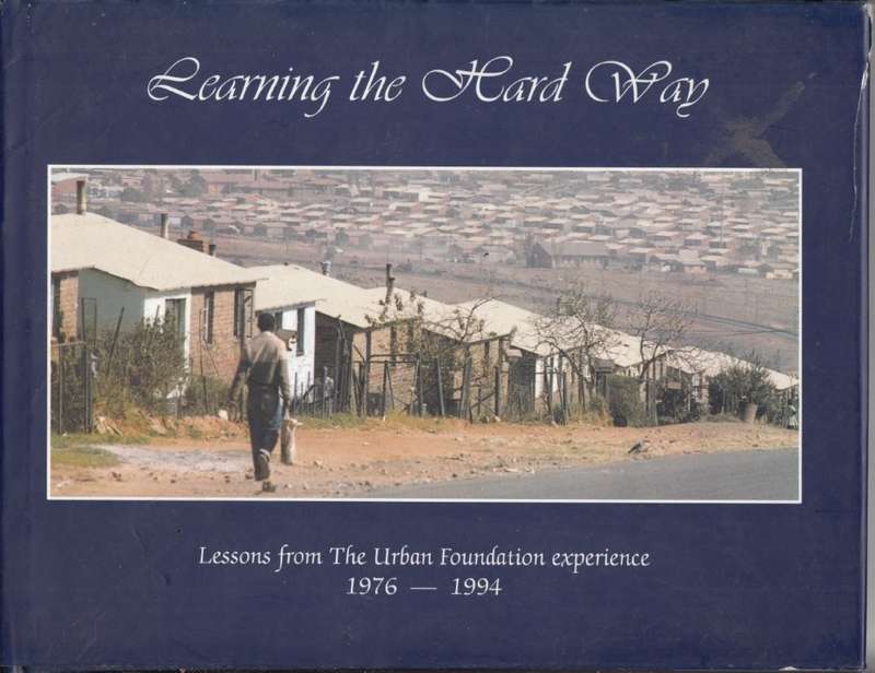 Learning the Hard Way - Lessons From The Urban Foundation Experience 1976-1994 (Hardcover)