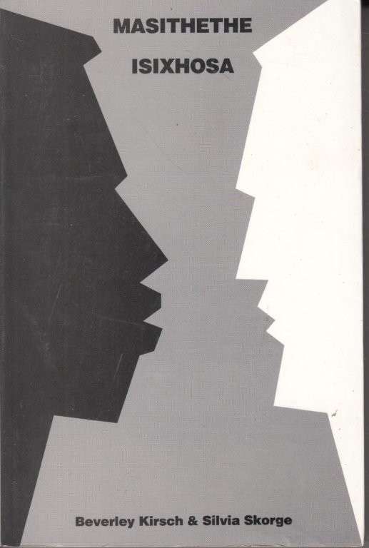 Masithethe IsiXhosa: Phrase Book - Kirsch, B. & Skorge, S.