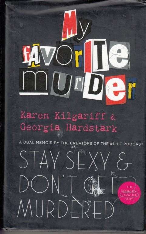 My Favorite Murder: Stay Sexy and Dont Get Murdered (Hardcover) - Kilgariff, Karen