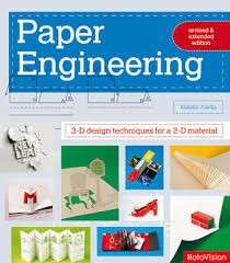 Paper Engineering: 3-D Design Techniques for a 2-D Material (Revised & Expanded Edition)
